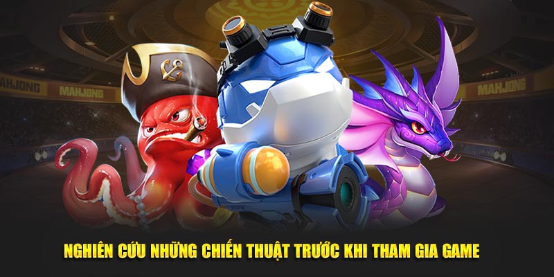 Nghien-cuu-nhung-chien-thuat-truoc-khi-tham-gia-game