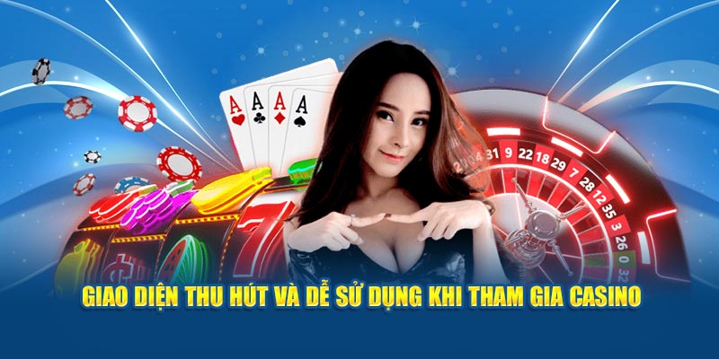 giao-dien-thu-hut-va-de-su-dung-khi-tham-gia-casino