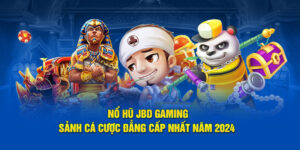 no-hu-jbd-gaming-sanh-ca-cuoc-dang-cap-nhat-nam-2024